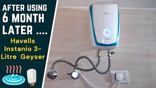 Havells Instanio 3Litre Instant Geyser After using 6 month  2021 [upl. by Atinyl]