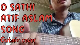 O Sathi Tere Bina Song Gutair Cover Song Atif Aslam Superhit songAtif Aslam new song Jhaar k [upl. by Lundeen]