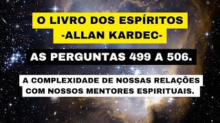 O LIVRO DOS ESPÍRITOS ALLAN KARDECAS PERGUNTAS 499 A 506 [upl. by Htirehc]