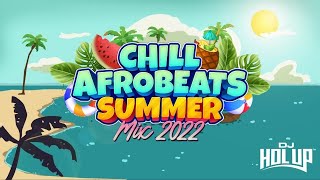 Chill Afrobeats Summer 2022 Mix 2Hrs  Best of Alte  Afro Soul ft Burna Boy Gabzy [upl. by Vacla16]