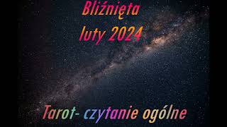 Bliźnięta luty 2024 Tarot  czytanie ogólne [upl. by Inilahs194]