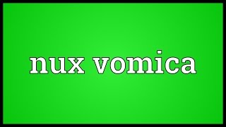 Nux vomica Meaning [upl. by Aramaj]