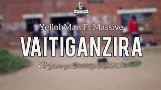 YellohMan Ft Massive  Vaitiganzira  Nguva yaChivhayo riddim Chillspot Recordz [upl. by Einaeg]