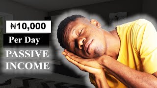 7 Passive Income Business Ideas In Nigeria 2024 To Easily Make ₦10000Day [upl. by Hawk129]