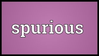 Spurious Meaning [upl. by Morie]