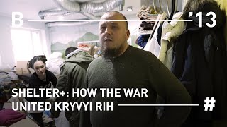 SHELTER How the War united Kryvyi Rih [upl. by Naneik57]