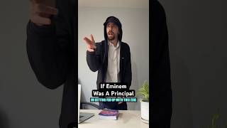 If Eminem Was A Principal [upl. by Sivram]