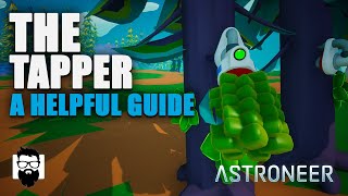 Astroneer  The Tapper  A Helpful Guide  OneLastMidnight [upl. by Ddot]