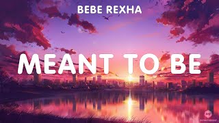 Bebe Rexha  Meant To Be  lyrics  Calvin Harris Dua Lipa Maroon 5 ft SZA Shawn Mendes [upl. by Esorylime]