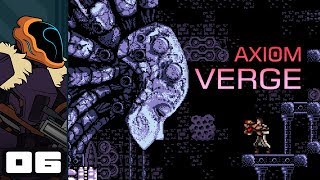 Lets Play Axiom Verge  PC Gameplay Part 6  Crabwalk To Victory [upl. by Almat]