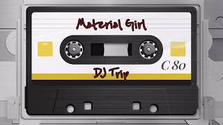 Material Girl Remastered  Madonna  DJ Trip [upl. by Renard540]