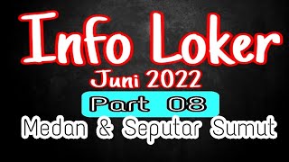 INFO LOKER JUNI 2022 PART 08➡MEDAN amp SEPUTAR SUMUT [upl. by Quinn]