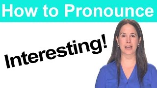 How to say INTERESTING  American English Pronunciation [upl. by Godart]