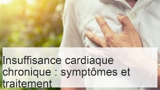 Insuffisance cardiaque chronique  symptômes et traitement de la maladie par diverses méthodes [upl. by Eniawd252]