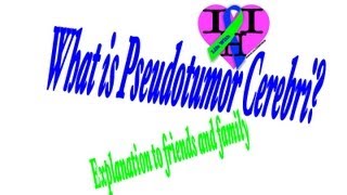 What is Pseudotumor Cerebri Explanation to friends and family [upl. by Hugibert531]