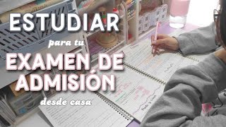 Estudiar para tu EXAMEN DE ADMISIÓN desde casa 🏡  Consejos [upl. by Nigle]