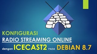 KONFIGURASI SERVER RADIO ONLINE DENGAN ICECAST 2 PADA DEBIAN 87 [upl. by Poirer]