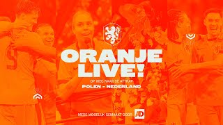 🎥🦁 ORANJE LIVE Op weg naar de aftrap  Afl 2  Voorbeschouwing op POLEN  NEDERLAND 🇵🇱🇳🇱 [upl. by Caiaphas]