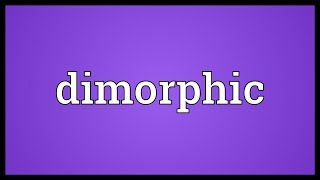 Dimorphic Meaning [upl. by Notyard]