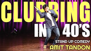 Clubbing in 40s  Stand Up Comedy by Amit Tandon [upl. by Windham]