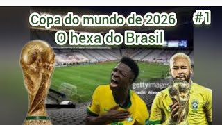 rumo ao hexa do Brasil 2026 parte 1 🇧🇷 [upl. by Gide]