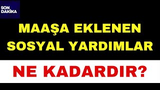 Maaşa Eklenen Sosyal Yardımlar Ne kadardır Maaş nasıl hesaplanır 4d işçi kadrosu son dakika❗️ [upl. by Epillihp]