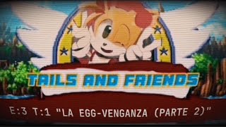 TAILS AND FRIENDS E3 T1 quotLA EGGVENGANZA PARTE 2 [upl. by Donovan]