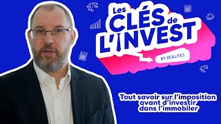 Les Clés de lInvest  tout savoir sur limposition avant dinvestir dans limmobilier [upl. by Hau]