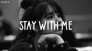 Stay With Me 🎵 Sad Songs Playlist For Broken Hearts 💔 Depressing Songs 2024 That Make You Cry [upl. by Ayit]