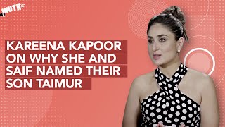 Kareena Kapoor Khan On Why She And Saif Named Their Son Taimur [upl. by Glantz]