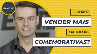 COMO VENDER MAIS EM DATAS COMEMORATIVAS  SEBRAExplica [upl. by Marder]