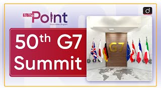 50th G7 Summit  To The Point  Drishti IAS English [upl. by Ellenrahs]