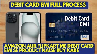 Amazon Aur Flipkart Me Debit Card EMI Se Product Kaise Buy Kre  Debit Card EMI Full Apply Process [upl. by Corny]