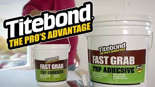 Titebond Fast Grab FRP Adhesive [upl. by Soll566]