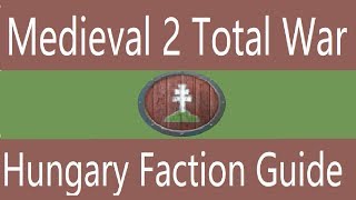 Hungary Faction Guide Medieval 2 Total War [upl. by Anerbes67]