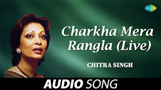 Charkha Mera Rangla Live  Chitra Singh  Old Punjabi Songs  Punjabi Songs 2022 [upl. by Sebbie384]