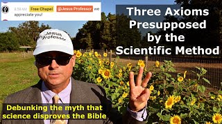 Debunking 101 Three Axioms Presupposed by the Scientific Method [upl. by Azilem]