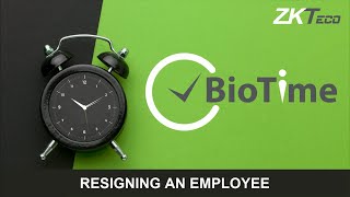 BioTime 8 Resigning an employee [upl. by Brent]