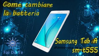 Come sostituire batteria tablet Samsung tab A smt555 [upl. by Slocum]