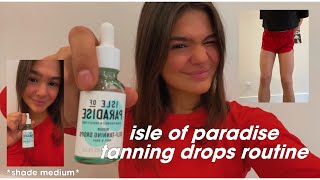 how i tan with ISLE OF PARADISE tanning drops my current tanning routine shade medium [upl. by Akerehs193]