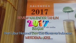 REVIEW KALENDER TAHUN 2017  Banyak Hari Libur Nasional Dan Cuti Bersama Indonesia  MERDEKA  JOSS [upl. by Atinid]