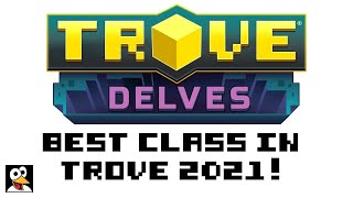 TROVE  BEST DELVE CLASS TIER LIST  Trove Guide amp Tutorial [upl. by Nahem816]