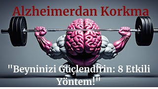 Beyninizi Güçlendirmenin 8 Kanıtlanmış Yolu  Zihin Performansınızı Artırın [upl. by Alya]