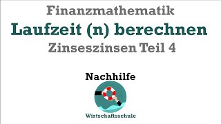 Finanzmathe Zinseszinsen Teil 4  Berechnung der Laufzeit n [upl. by Heyman352]