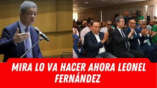 MIRA LO VA HACER AHORA LEONEL FERNÁNDEZ [upl. by Verda560]