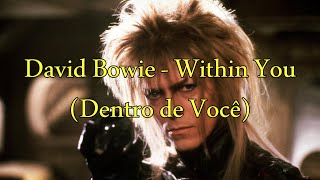 David Bowie  Within You Legendado PTBR [upl. by Perpetua]