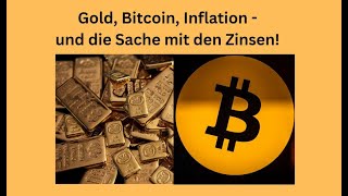 Gold Bitcoin Inflation  und die Sache mit den Zinsen Videoausblick [upl. by Slack]