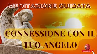 MEDITAZIONE Connessione con IL TUO ANGELO [upl. by Anaderol]