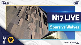 N17 LIVE  SPURS v WOLVES  PREMATCH BUILDUP [upl. by Attemaj]