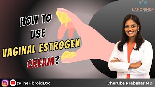 How to use Vaginal Estrogen Cream  TheFibroidDoc  Dr Cheruba Prabakar [upl. by Auric]